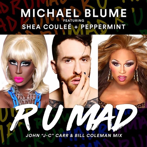 MICHAEL BLUME : R U Mad ft. Shea Couleé & Peppermint (John "J-C" Carr + Bill Coleman Mix)MAIN
