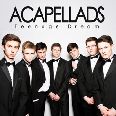 Acapellads - Teenage Dream (ICONIC NORTHERN IRISH POP COVER)