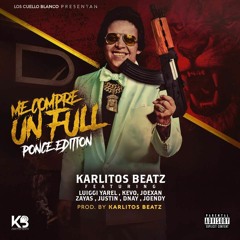 Me Compre Un Full - PONCE EDITION - Karlitos Beatz ft. Various Artists