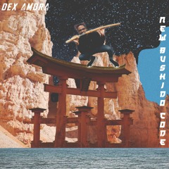 Dex Amora- New Bushido Code (prod. goldenbeets)