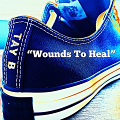Tay-B - "Wounds To Heal"