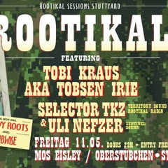 LIVE - Rootikal Session #19 - Club Oberstübchen - Stuttgart 11-05-2018