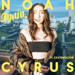 Again - Noah Cyrus (Feat. Xxxtentation) KHASH REMIX