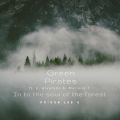 Green Pirates ft. E. Alvarado & Mariano F. -In to the soul of the forest (FREE DOWNLOAD)
