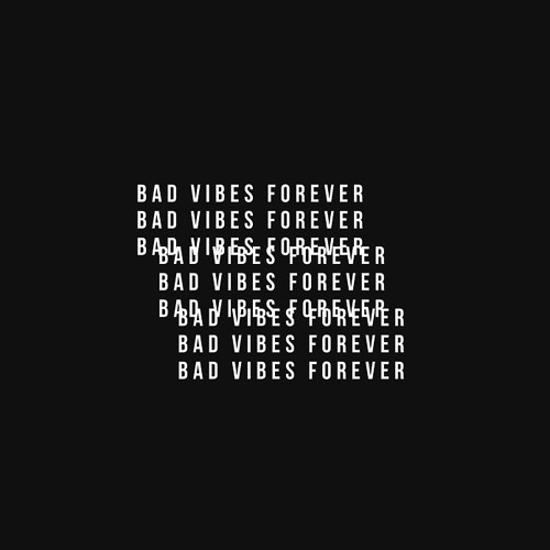 Bad Vibes.