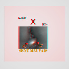 Maniki - Sent mauvais FT SDH.mp3