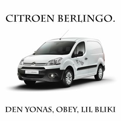 Citroën Berlingo FEAT. OBey & Lil Bliki