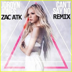 Jordyn Jones - Can't Say No (Zac ATK Remix)