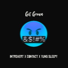 Get Grown (ft. Cøntact, Yung Sleepy) (prod. Josh Petruccio)