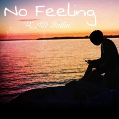 No Feeling ft. JD Ballin