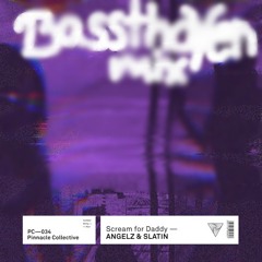Angelz & Slatin - Scream for Daddy (ßassthoven Remix)