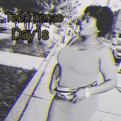 "Day1s" by Teddi Renae