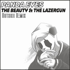 Panda Eyes - The Beauty And The Lazer Gun [Outskii Remix] [Free Download]