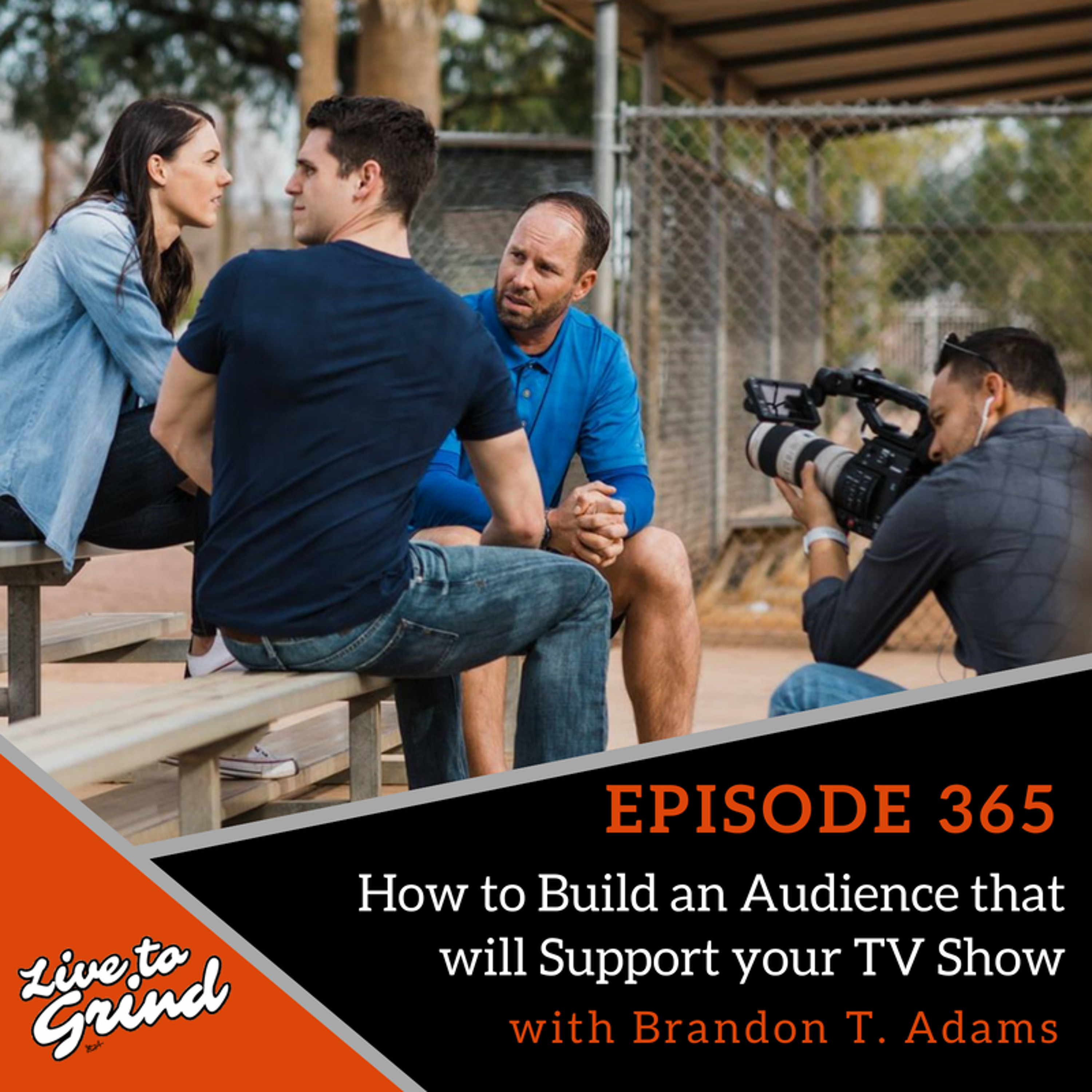 EP 365 How to Build an Audience that will Support your TV Show with Brandon T. Adams episode artwork