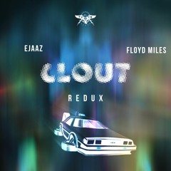 CLOUT • REDUX • EJAAZ x FLOYD MILES