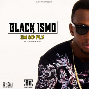 Black Ismo - Im So Fly
