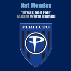 Nat Monday - Break And Fall (Adam White 2010 Edit)