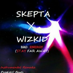 [INSTRUMENTAL] Skepta ft Wizkid - Bad Energy (Stay Far Away).(Prod. KG Beatz)