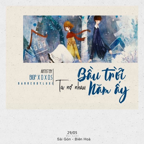 Ta nợ nhau bầu trời năm ấy (prod by A l e x ) - BigP x D x D.S