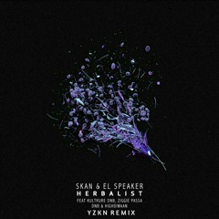 Skan & El Speaker - Herbalist (YZKN Remix)[BUY=FREE DOWNLOAD]