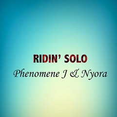 Ridin'Solo Ft. Nyora