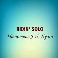 Ridin'Solo Ft. Nyora