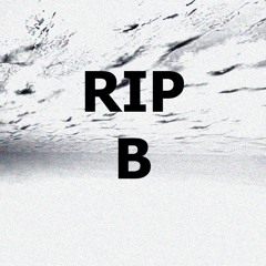 RIP B