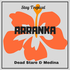 [Stay Tropical] Dead Stare & Medina - Arranka