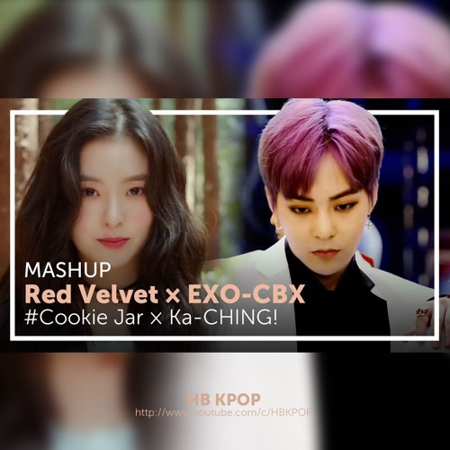 Stream [MASHUP] Red Velvet × EXO-CBX - #Cookie Jar + Ka-CHING! by HB KPOP 2  | Listen online for free on SoundCloud