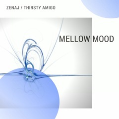Zenaj - Mellow Mood (Thirsty Amigo Remix) -PREVIEW-
