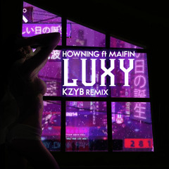 Howning ft Mai Fin - LUXY (KzyB Remix)