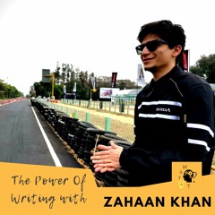 The Power Of Writing- Zahaan Khan