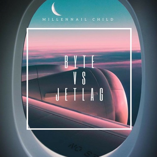 Byte vs. Jetlag (Millennial Child Mashup)