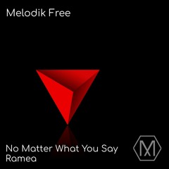 Ramea - No Matter What You Say [Melodik Free]