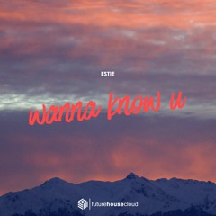 Estie - Wanna Know U (Free Download)