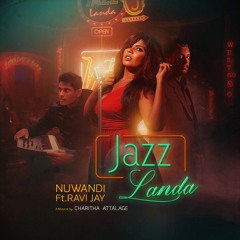 Jazz Landa - Charitha Attalage ft. Nuwandi Eranga & Ravi Jay