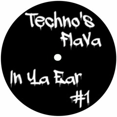 Techno's Flava In Ya Ear #1 (FREE DL)