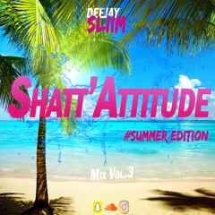 Shatt'Attitude Mix Vol.3 (#SummerEdition)