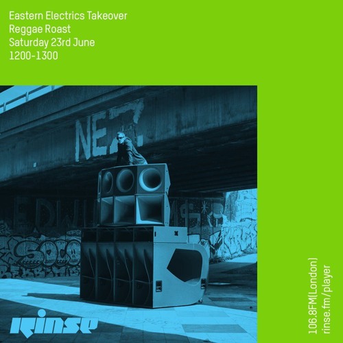 Eastern Electrics Takeover Reggae Roast Saturday 23rd June 18 By Rinse Fm