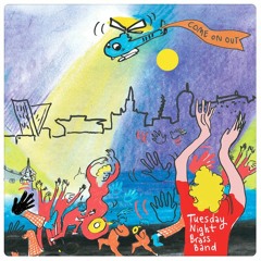Tuesday Night Brass Band - Come On Out (Quickie Mart's 3rd Ward Slump Mix)