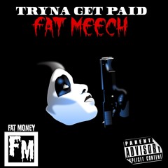Tryna Get Paid (Prod. ArJayOnTheBeat) InstaGram @TheRealFatMeech