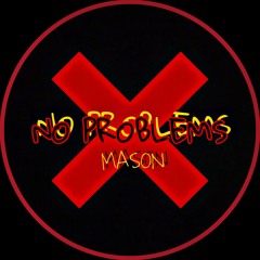 No Problems (prod. by Mason)