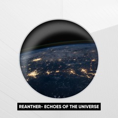 Reanther- Echoes of the universe ( FREE DOWNLOAD )