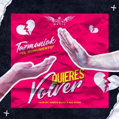 Tazmaniak El Monumento - Quieres Volver Prod. Kimico Music & 602 Music ( Jaby )