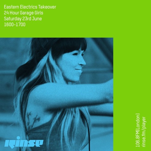 Eastern Electrics Takeover Shosh 24 Hour Garage Girls 23rd June 18 By Rinse Fm