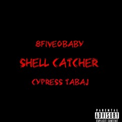 8Five0Baby Ft Cypress Shell Catcher