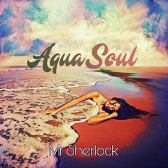 Mr Sherlock - Aqua Soul (Original Mix)