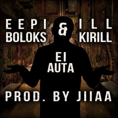 Eepi Boloks & Ill Kirill - Ei Auta (Prod. Jiiaa)