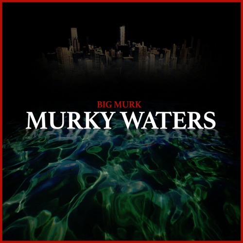 Stream Big Murk  Listen to Murky Waters playlist online for free on 