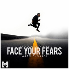 FACE YOUR FEARS - Adam Phillips